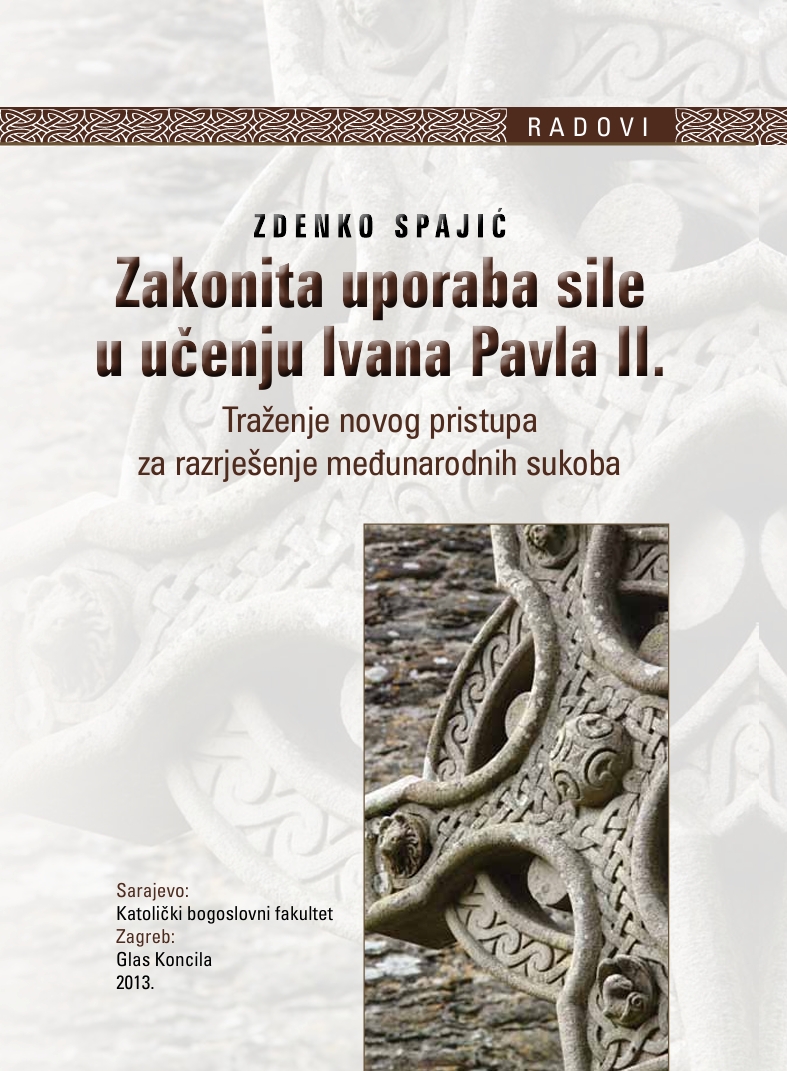 Izdavačka djelatnost 68 Zakonita uporaba sile u učenju Ivana Pavla II. : traženje novog pristupa za razrješenje međunarodnih sukoba, 2013.